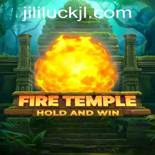 FireTemple: The Ultimate Adventure Awaits with Jililuck